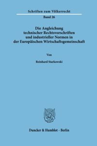 Die Angleichung Technischer Rechtsvorschriften Und Industrieller Normen in Der Europaischen Wirtschaftsgemeinschaft