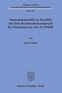 Staatenimmunitat Im Konflikt Mit Dem Rechtsschutzanspruch Des Einzelnen Aus Art. 6 I Emrk
