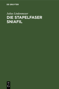 Die Stapelfaser Sniafil: Ihre Verarbeitung Nach Dem Baumwollverfahren Vom Rohstoff Bis Zum Veredelten Gewebe Unter Besonderer Berücksichtigung Der Fasereigenschaften