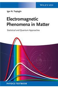 Electromagnetic Phenomena in Matter