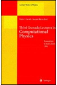 Third Granada Lectures in Computational Physics: Proceedings of the III Granada Seminar on Computational Physics, Held at Granada, Spain, 5 - 10 September 1994