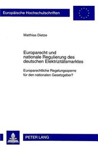Europarecht Und Nationale Regulierung Des Deutschen Elektrizitaetsmarktes