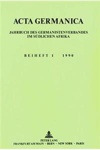 ACTA Germanica. Jahrbuch Des Germanistenverbandes Im Suedlichen Afrika-Beiheft 1 1990