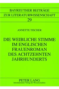 Die Weibliche Stimme Im Englischen Frauenroman Des Achtzehnten Jahrhunderts