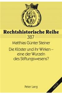 Kloester Und Ihr Wirken - Eine Der Wurzeln Des Stiftungswesens?