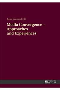 Media Convergence - Approaches and Experiences