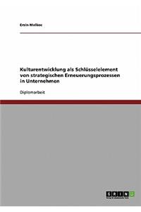 Kulturentwicklung. Schlüsselelement strategischer Erneuerungsprozesse in Unternehmen