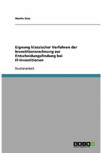 Eignung klassischer Verfahren der Investitionsrechnung zur Entscheidungsfindung bei IT-Investitionen