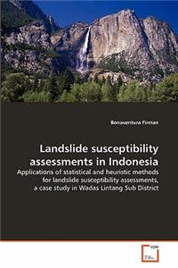 Landslide susceptibility assessments in Indonesia