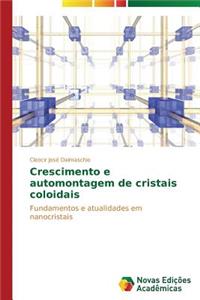 Crescimento e automontagem de cristais coloidais