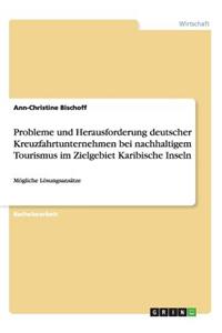Probleme und Herausforderung deutscher Kreuzfahrtunternehmen bei nachhaltigem Tourismus im Zielgebiet Karibische Inseln
