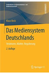 Das Mediensystem Deutschlands: Strukturen, Märkte, Regulierung