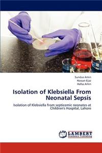 Isolation of Klebsiella from Neonatal Sepsis