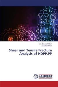 Shear and Tensile Fracture Analysis of Hdpp, Pp