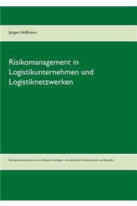 Risikomanagement in Logistikunternehmen und Logistiknetzwerken