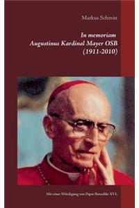 In memoriam Augustinus Kardinal Mayer OSB (1911-2010)
