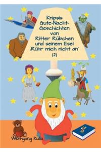 Knipsis Gute-Nacht-Geschichten von Ritter Rübchen und seinem Esel 'Rühr mich nicht an' (2)