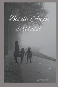 Bis die Angst verblasst