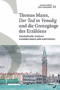 Thomas Mann, Der Tod in Venedig Und Die Grenzgange Des Erzahlens