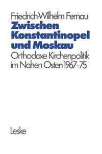 Zwischen Konstantinopel Und Moskau