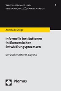 Informelle Institutionen in Okonomischen Entwicklungsprozessen