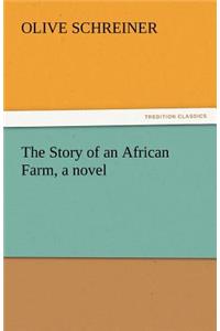 Story of an African Farm, a Novel