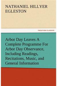 Arbor Day Leaves a Complete Programme for Arbor Day Observance, Including Readings, Recitations, Music, and General Information