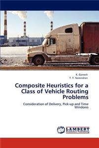 Composite Heuristics for a Class of Vehicle Routing Problems