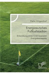 Energieautarkes Fußballstadion. Entwicklung eines CO2-neutralen Energiekonzeptes