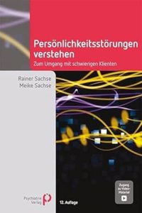 Personlichkeitsstorungen verstehen: Zum Umgang mit schwierigen Klienten
