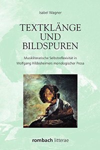 Textklange Und Bildspuren: Musikliterarische Selbstreflexivitat in Wolfgang Hildesheimers Monologischer Prosa