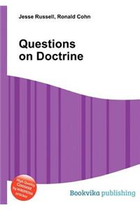 Questions on Doctrine