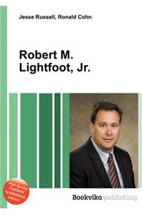 Robert M. Lightfoot, Jr.