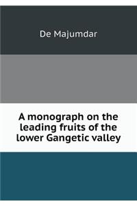 A Monograph on the Leading Fruits of the Lower Gangetic Valley