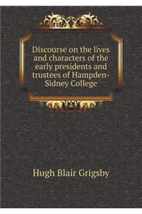 Discourse on the Lives and Characters of the Early Presidents and Trustees of Hampden-Sidney College