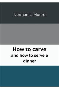 How to carve and how to serve a dinner