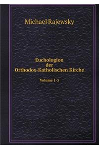 Euchologion Der Orthodox-Katholischen Kirche Volume 1-3