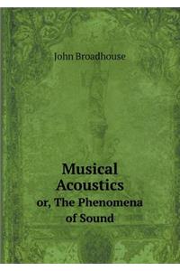 Musical Acoustics Or, the Phenomena of Sound