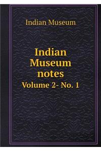 Indian Museum Notes Volume 2- No. 1