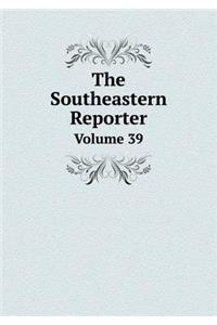 The Southeastern Reporter Volume 39