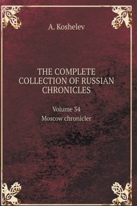 THE COMPLETE COLLECTION OF RUSSIAN CHRONICLES. Tom 34. Moscow chronicler