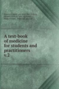 text-book of medicine for students and practitioners