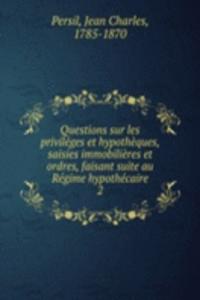 Questions sur les privileges et hypotheques, saisies immobilieres et ordres, faisant suite au Regime hypothecaire