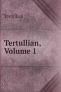 Tertullian, Volume 1