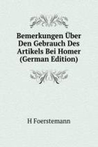 Bemerkungen Uber Den Gebrauch Des Artikels Bei Homer (German Edition)