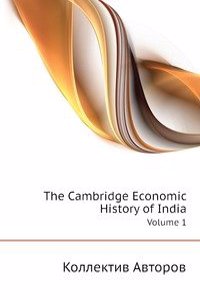 Cambridge Economic History of India