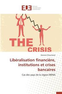 Libéralisation Financière, Institutions Et Crises Bancaires