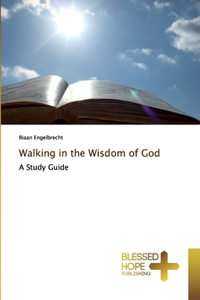 Walking in the Wisdom of God