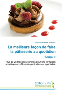 meilleure façon de faire la pâtisserie au quotidien Tome II