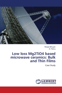 Low loss Mg2TiO4 based microwave ceramics